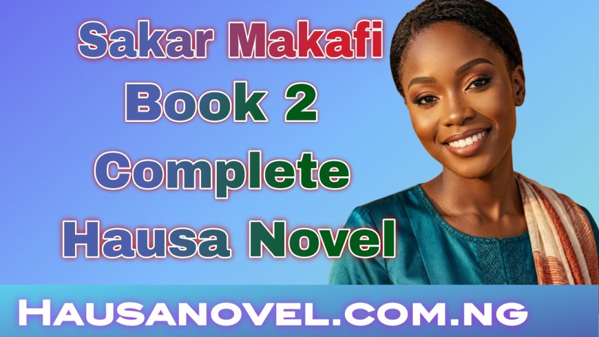 Sakar Makafi Littafi Na 2 Complete Hausa Novel