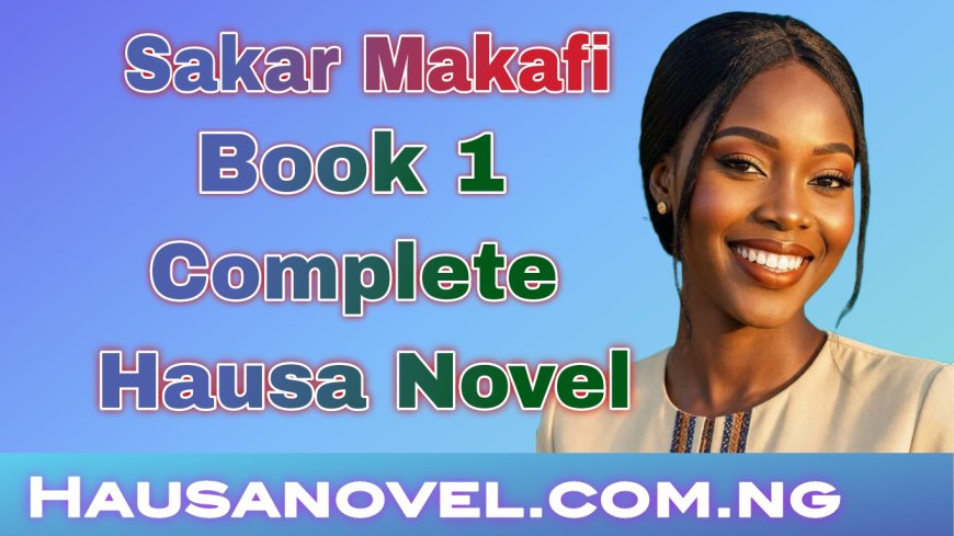 Sakar Makafi Littafi Na 1 Complete Hausa Novel