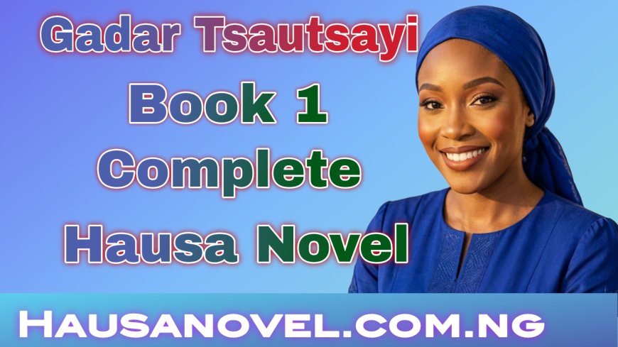Gadar Tsautsayi Littafi Na 1 Compplete Hausa Novel